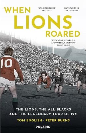 Seller image for When Lions Roared: The Lions, the All Blacks and the Legendary Tour of 1971 by English, Tom, Burns, Peter [Paperback ] for sale by booksXpress