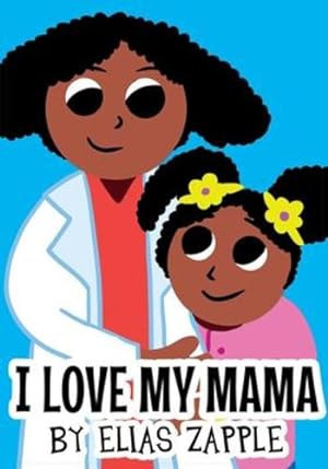 Seller image for I Love My Mama (I Love Bedtime Stories) by Zapple, Elias [Paperback ] for sale by booksXpress