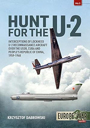 Bild des Verkufers fr Hunt for the U-2: Interceptions of Lockheed U-2 Reconnaissance Aircraft over the USSR, Cuba and Peopleâs Republic of China, 1959-1968 (Europe@War) by Dabrowski, Krzysztof [Paperback ] zum Verkauf von booksXpress