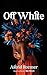 Seller image for Off-White by Roemer, Astrid [Paperback ] for sale by booksXpress