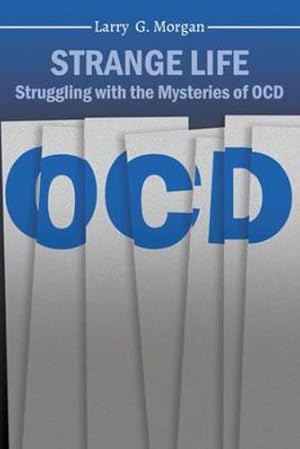 Immagine del venditore per Strange Life: Struggling with the Mysteries of OCD by Morgan, Larry [Paperback ] venduto da booksXpress