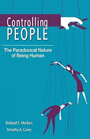 Seller image for Controlling People: The Paradoxical Nature of Being Human by Marken, Richard S., Carey, Timothy A. [Paperback ] for sale by booksXpress