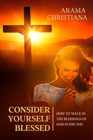 Immagine del venditore per Consider Yourself Blessed: How to Walk in the Blessings of God Every Day by Christiana, Arama [Paperback ] venduto da booksXpress