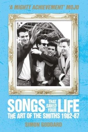 Imagen del vendedor de Songs That Saved Your Life (Revised Edition): The Art of The Smiths 1982-87 a la venta por WeBuyBooks