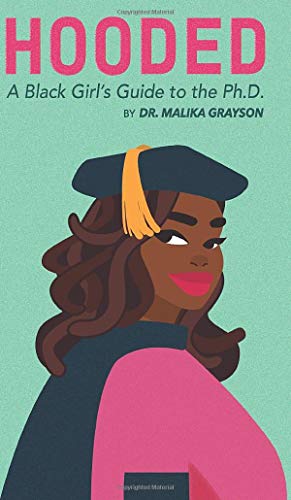 Image du vendeur pour Hooded: A Black Girl's Guide to the Ph.D. by Grayson, Malika [Hardcover ] mis en vente par booksXpress