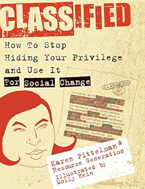 Seller image for Classified: How to Stop Hiding Your Privilege and Use It for Social Change! by Pittelman, Karen, Resource Generation [Paperback ] for sale by booksXpress