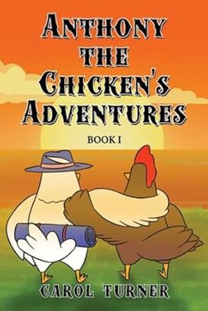 Bild des Verkufers fr Anthony the Chicken's Adventures: Book I by Turner, Carol [Paperback ] zum Verkauf von booksXpress