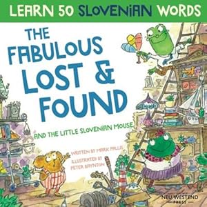 Immagine del venditore per The Fabulous Lost & Found and the little Slovenian mouse: learn 50 Slovenian words with this fun, heartwarming bilingual English Slovenian book for kids (Slovene book for children) by Pallis, Mark, Baynton, Peter [Paperback ] venduto da booksXpress