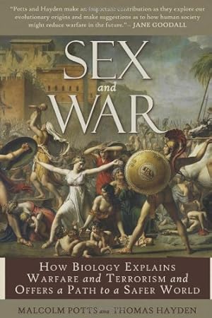 Seller image for Sex and War: How Biology Explains Warfare and Terrorism and Offers a Path to a Safer World by Hayden, Thomas, Potts, Malcolm [Paperback ] for sale by booksXpress