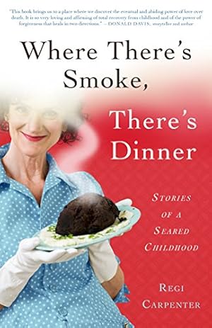 Seller image for Where There's Smoke, There's Dinner: Stories of a Seared Childhood by Regi Carpenter [Paperback ] for sale by booksXpress