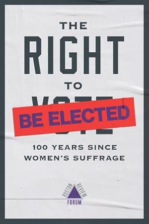 Seller image for The Right to Be Elected: 100 Years Since Suffrage (Boston Review / Forum) [Paperback ] for sale by booksXpress