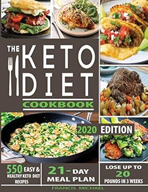 Imagen del vendedor de The Keto Diet Cookbook: 550 Easy & Healthy Ketogenic Diet Recipes - 21-Day Meal Plan - Lose Up To 20 Pounds In 3 Weeks by Michael, Francis [Paperback ] a la venta por booksXpress