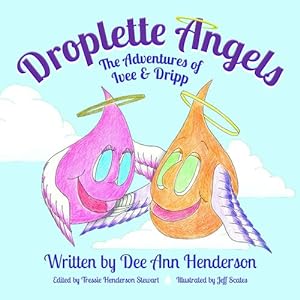Image du vendeur pour Droplette Angels: The Adventures of Ivee and Dripp by Henderson, Dee Ann [Paperback ] mis en vente par booksXpress