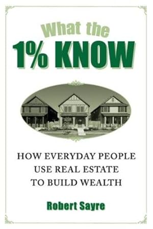 Seller image for What the 1% Know by Sayre, Robert [Paperback ] for sale by booksXpress
