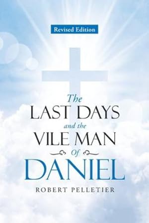 Imagen del vendedor de The Last Days and The Vile Man of Daniel by Pelletier, Robert [Paperback ] a la venta por booksXpress