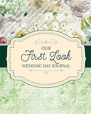 Image du vendeur pour Our First Look Wedding Day Journal: Wedding Day Bride and Groom Love Notes by Michaels, Aimee [Paperback ] mis en vente par booksXpress