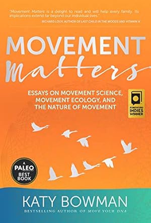 Seller image for Movement Matters: Essays on Movement Science, Movement Ecology, and the Nature of Movement by Katy Bowman [Paperback ] for sale by booksXpress