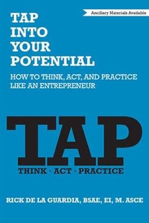 Bild des Verkufers fr TAP Into Your Potential: How to Think, Act, and Practice Like an Entrepreneur by Rick De La Guardia [Paperback ] zum Verkauf von booksXpress