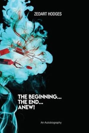 Bild des Verkufers fr The Beginning. The End. Anew! by Hodges, Zedart [Paperback ] zum Verkauf von booksXpress
