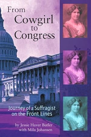 Imagen del vendedor de From Cowgirl to Congress: Journey of a Suffragist on the Front Lines by Haver Butler, Jessie, Johansen, Mila [Paperback ] a la venta por booksXpress