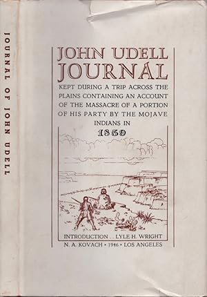 Image du vendeur pour John Udell Journal Kept During A Trip Across the Plains Containing An Account of the Massacre of A Portion of His Party by the Mojave Indians in 1859 Introduction by Lyle H. Wright mis en vente par Americana Books, ABAA