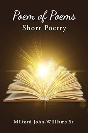 Bild des Verkufers fr Poem of Poems: Short Poetry by John-Williams Sr, Milford [Paperback ] zum Verkauf von booksXpress