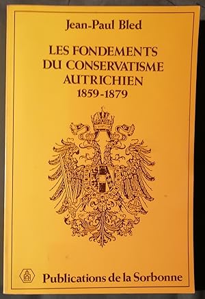 Les Fondements du Conservatisme Autriechen 1859-1879