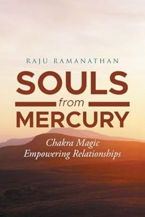 Imagen del vendedor de Souls from Mercury: Chakra Magic: Empowering Relationships by Ramanathan, Raju [Paperback ] a la venta por booksXpress