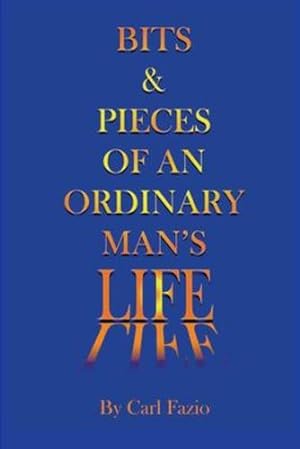Imagen del vendedor de Bits & Pieces of an Ordinary Man's Life by Fazio, Carl [Paperback ] a la venta por booksXpress
