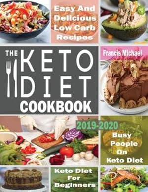 Imagen del vendedor de The Keto Diet Cookbook for Beginners: Easy & Delicious Low Carb Recipes for Busy People On A Keto Diet by Michael, Francis [Paperback ] a la venta por booksXpress