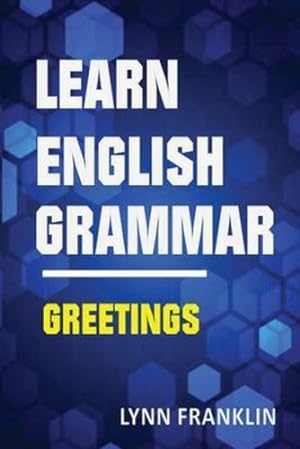 Imagen del vendedor de Learn English Grammar Greetings (Easy Learning Guide) by Franklin, Lynn [Paperback ] a la venta por booksXpress