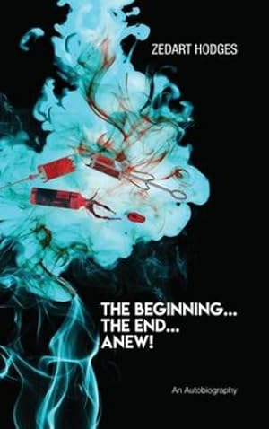 Bild des Verkufers fr The Beginning. The End. Anew! by Hodges, Zedart [Hardcover ] zum Verkauf von booksXpress