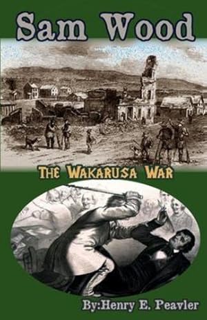 Imagen del vendedor de Sam Wood The Wakarusa War by Peavler, Henry E [Paperback ] a la venta por booksXpress