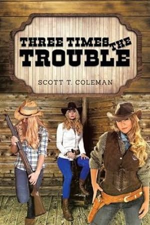 Seller image for Three Times the Trouble by Coleman, Scott T [Paperback ] for sale by booksXpress