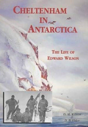 Imagen del vendedor de Cheltenham in Antarctica: The Life of Edward Wilson a la venta por WeBuyBooks