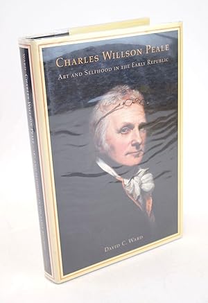 Imagen del vendedor de CHARLES WILLSON PEALE ART AND SELFHOOD IN THE EARLY REPUBLIC a la venta por Stella & Rose's Books, PBFA