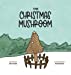 Imagen del vendedor de The Christmas Mushroom by Fairfull, John [Hardcover ] a la venta por booksXpress