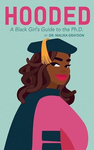 Image du vendeur pour Hooded: A Black Girl's Guide to the Ph.D. by Grayson, Malika [Paperback ] mis en vente par booksXpress