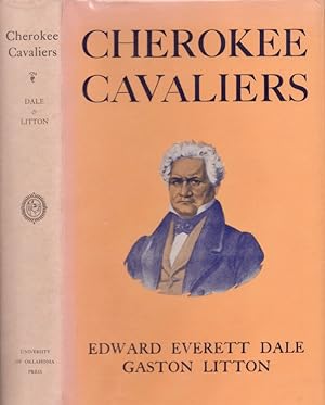 Cherokee Cavaliers: Forty Years of Cherokee History As Told in the Correspondence of the Ridge-Wa...
