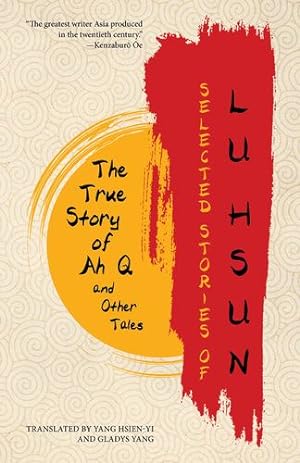 Seller image for Selected Stories of Lu Hsun: The True Story of Ah Q and Other Tales by Hsun, Lu [Paperback ] for sale by booksXpress