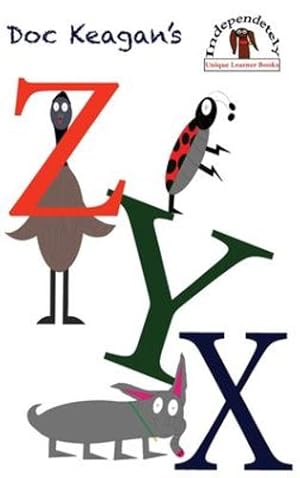 Bild des Verkufers fr Doc Keagan's ZYX: Learning your letters in a unique way (Unique Learner Books) by Keagan, Doc [Hardcover ] zum Verkauf von booksXpress
