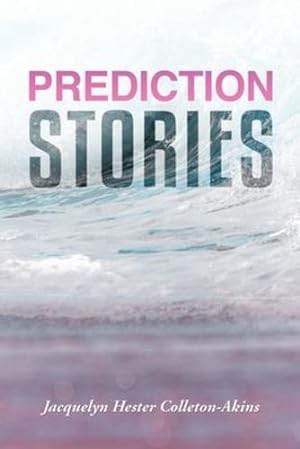 Immagine del venditore per Prediction Stories by Colleton-Akins, Jacquelyn Hester [Paperback ] venduto da booksXpress