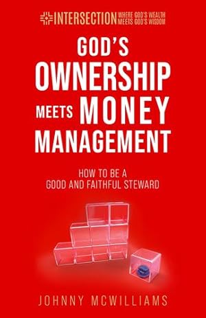 Immagine del venditore per God's Ownership Meets Money Management: How to Be a Good and Faithful Steward (Intersection - Where God's Wealth Meets God's Wisdom) by McWilliams, Johnny [Hardcover ] venduto da booksXpress