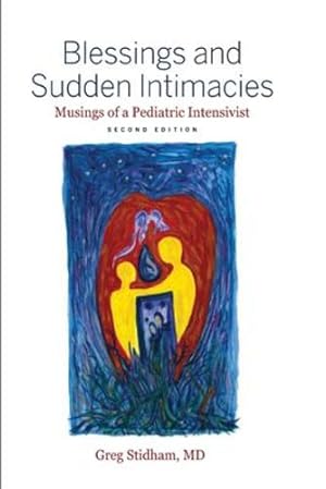 Seller image for Blessings and Sudden Intimacies: Musings of a Pediatric Intensivist by Stidham, Greg [Paperback ] for sale by booksXpress