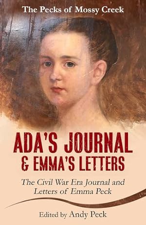 Seller image for Ada's Journal and Emma's Letters: The Civil War Era Journal and Letters of Emma Peck (The Pecks of Mossy Creek) by (Henderson) Peck, Emma Elizabeth [Paperback ] for sale by booksXpress