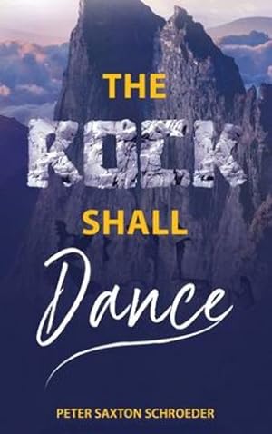 Seller image for The Rock Shall Dance by Schroeder, Peter Saxton [Hardcover ] for sale by booksXpress