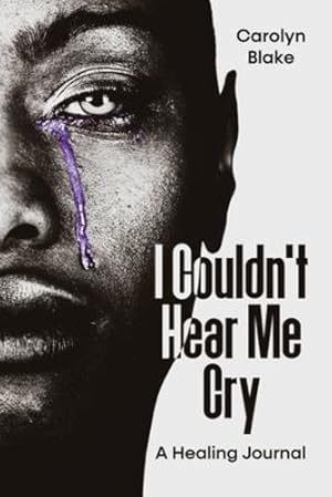 Bild des Verkufers fr I Couldn't Hear Me Cry: A Healing Journal by Blake, Carolyn [Paperback ] zum Verkauf von booksXpress
