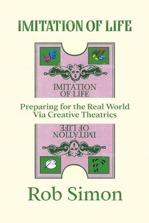 Imagen del vendedor de Imitation of Life: Preparing for the Real World Via Creative Theatrics by Simon, Rob [Hardcover ] a la venta por booksXpress