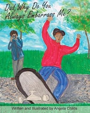 Seller image for Dad, Why Do You Always Embarrass Me? by Childs, Angela [Paperback ] for sale by booksXpress