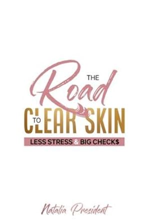 Bild des Verkufers fr The Road to Clear Skin, Less Stress & Big Checks by President, Natalia [Paperback ] zum Verkauf von booksXpress